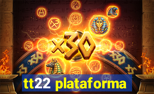 tt22 plataforma